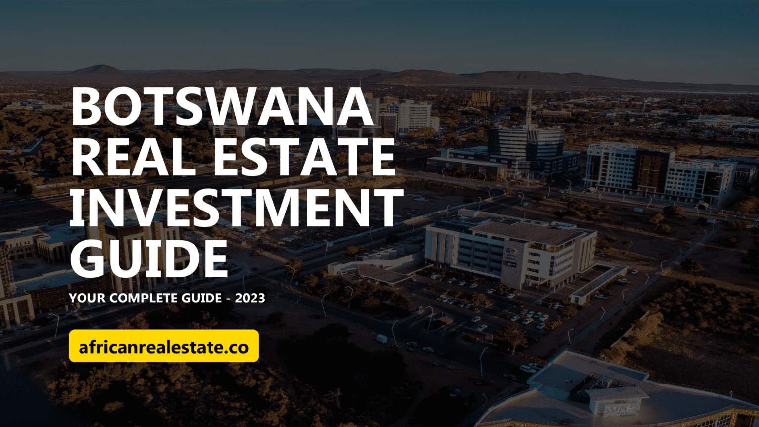 Botswana Real Estate Investment Guide